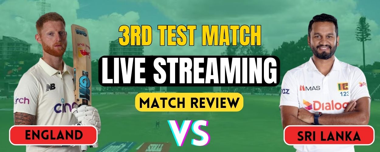 England vs Sri Lanka, 3rd Test | Match Review and Live Streaming