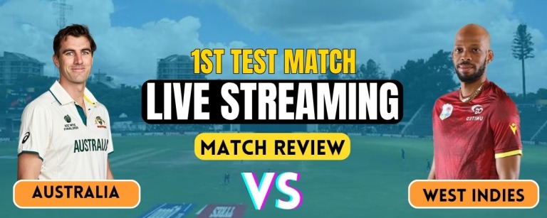 Australia vs West Indies 1st Test 2025 Live Streaming & Match Review